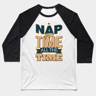 Nap Time All The Time Funny Sloth Lazy Shirt Baseball T-Shirt